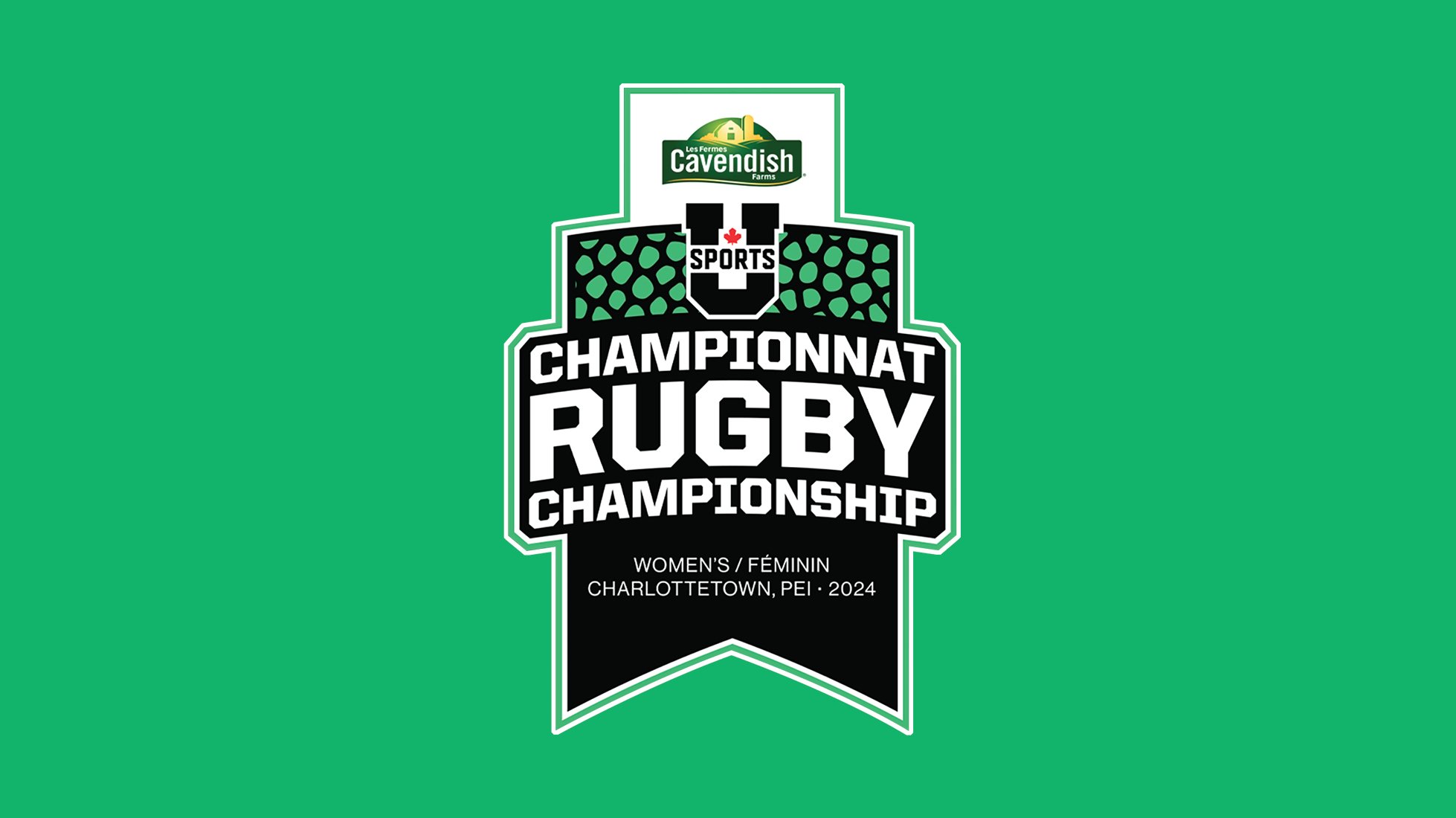 Cavendish Farms is represented strongly with the brand logo paired with the crest for the U Sports Women's Rugby Championship, hosted by UPEI this Fall, 2024.